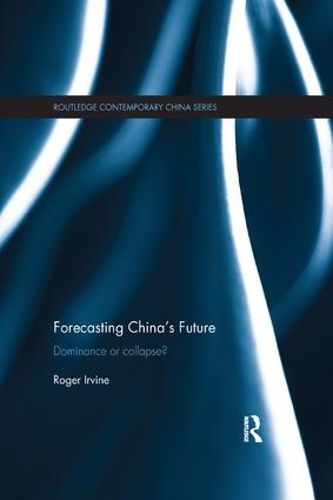 Cover image for Forecasting China's Future: Dominance or collapse?