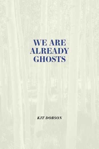Cover image for We Are Already Ghosts