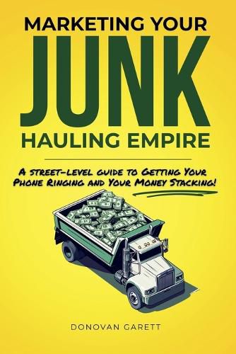 Cover image for Marketing Your Junk Hauling Empire