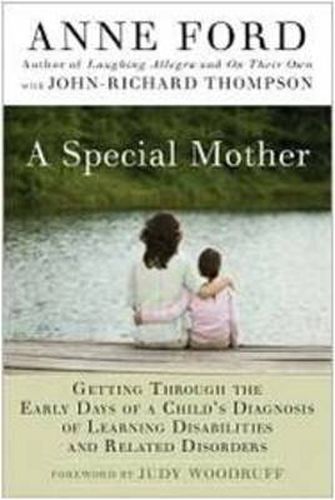 A Special Mother: Getting Through the Early Days of a Child's Diagnosis of Learning Disabilities and Related Disorders
