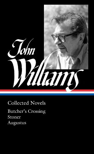 Cover image for John Williams: Collected Novels (LOA #349): Butcher's Crossing / Stoner / Augustus