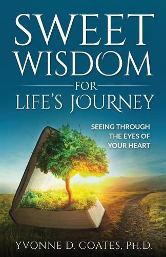 Cover image for Sweet Wisdom for Life's Journey: Seeing Through the Eyes of Your Heart