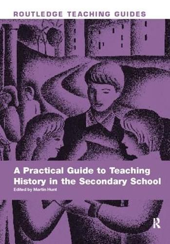 Cover image for A Practical Guide to Teaching History in the Secondary School