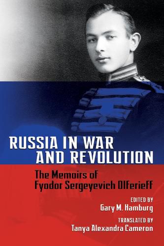 Cover image for Russia in War and Revolution: The Memoirs of Fyodor Sergeyevich Olferieff