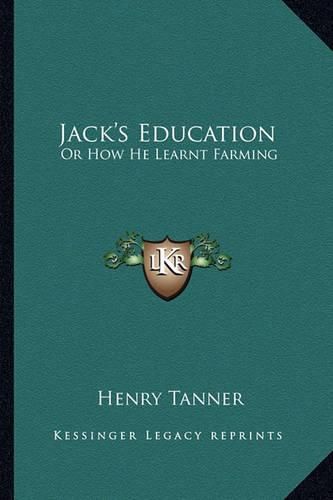 Jack's Education: Or How He Learnt Farming