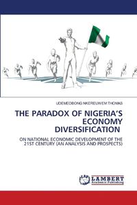 Cover image for The Paradox of Nigeria's Economy Diversification