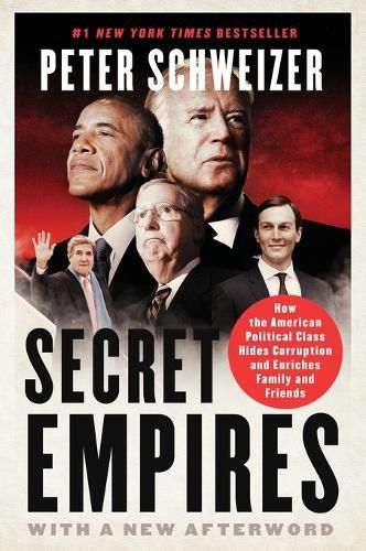 Cover image for Secret Empires: How the American Political Class Hides Corruption and Enriches Family and Friends