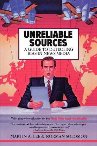 Cover image for Unreliable Sources: a Guide to Detecting Bias in the News Media