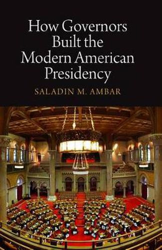 Cover image for How Governors Built the Modern American Presidency