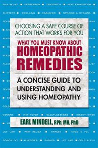 Cover image for What You Must Know About Homeopathic Remedies: A Concise Guide to Understanding and Using Homeopathy