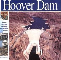 Cover image for The Hoover Dam: The Story of Hard Times, Tough People and the Taming of a Wild River