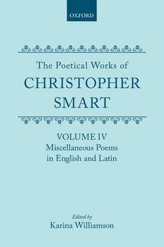 Cover image for The Poetical Works of Christopher Smart: Volume IV. Miscellaneous Poems, English and Latin