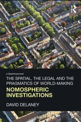 Cover image for The Spatial, the Legal and the Pragmatics of World-Making: Nomospheric Investigations