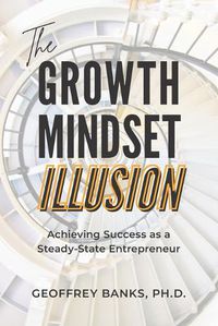 Cover image for The Growth Mindset Illusion