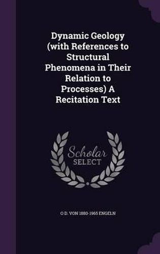 Cover image for Dynamic Geology (with References to Structural Phenomena in Their Relation to Processes) a Recitation Text