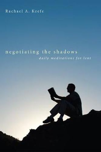 Cover image for Negotiating the Shadows: Daily Meditations for Lent