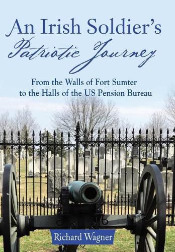 An Irish Soldier's Patriotic Journey: From the Walls of Fort Sumter to the Halls of the US Pension Bureau