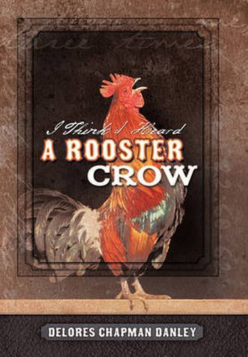 Cover image for I Think I Heard A Rooster Crow