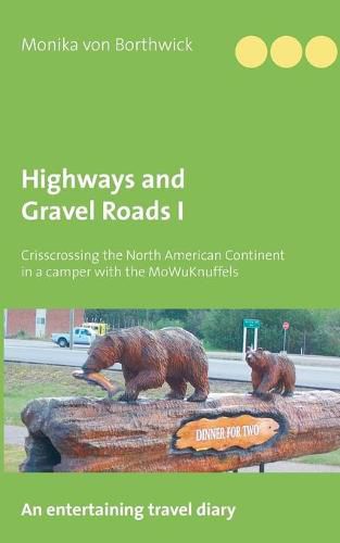 Cover image for Highways and Gravel Roads I: Crisscrossing the North American Continent in a Camper