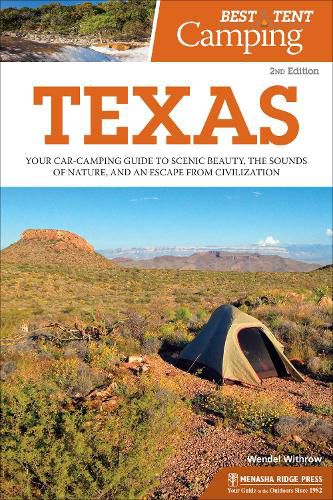 Cover image for Best Tent Camping: Texas: Your Car-Camping Guide to Scenic Beauty, the Sounds of Nature, and an Escape from Civilization