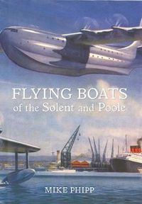 Cover image for Flying Boats of the Solent and Poole