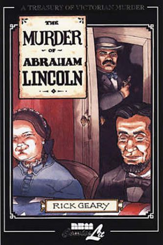 The Murder Of Abraham Lincoln: A Treasury of Victorian Murder Vol. 7