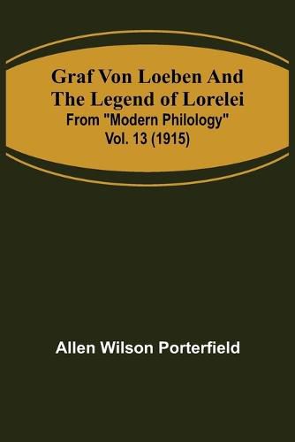 Graf von Loeben and the Legend of Lorelei; From Modern Philology vol. 13 (1915)