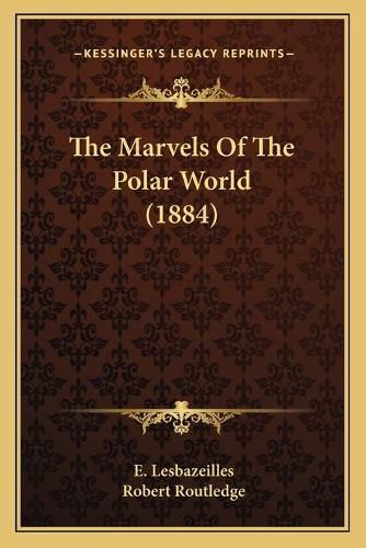 The Marvels of the Polar World (1884)