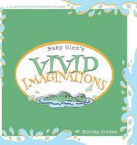 Cover image for Baby Glen's Vivid Imaginations