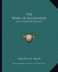 Cover image for The Wars of Alexander: An Alliterative Romance