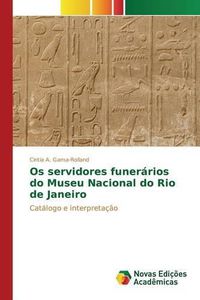 Cover image for Os servidores funerarios do Museu Nacional do Rio de Janeiro