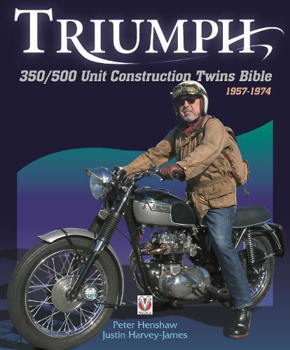 Triumph 350/500 Unit Construction Twins Bible: 1957-1974