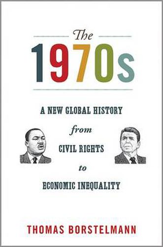 Cover image for The 1970s: A New Global History from Civil Rights to Economic Inequality