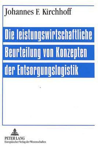 Cover image for Die Leistungswirtschaftliche Beurteilung Von Konzepten Der Entsorgungslogistik