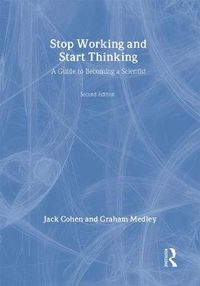 Cover image for Stop Working & Start Thinking: A guide to becoming a scientist