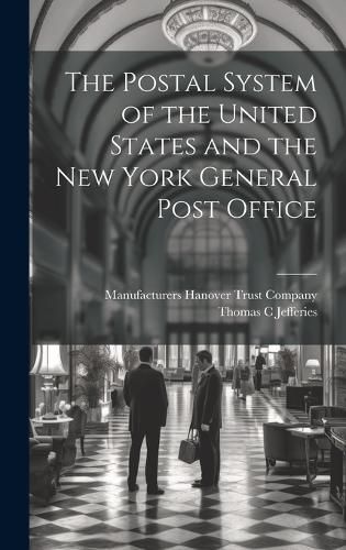 Cover image for The Postal System of the United States and the New York General Post Office