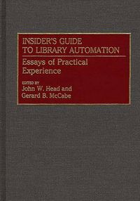 Cover image for Insider's Guide to Library Automation: Essays of Practical Experience