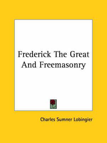 Cover image for Frederick the Great and Freemasonry
