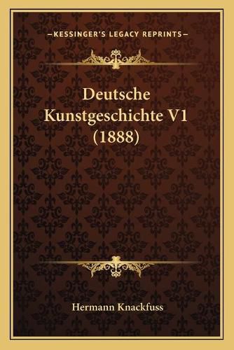 Deutsche Kunstgeschichte V1 (1888)