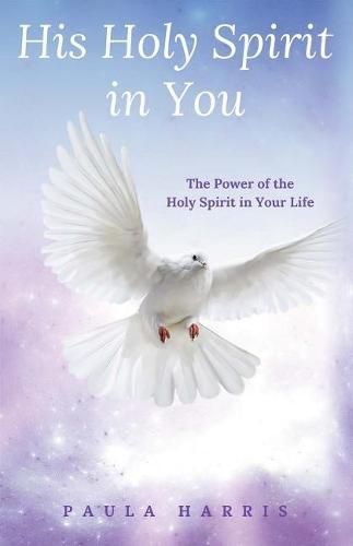 Cover image for His Holy Spirit in You: The Power of the Holy Spirit in Your Life