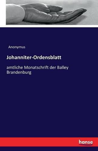 Cover image for Johanniter-Ordensblatt: amtliche Monatschrift der Balley Brandenburg