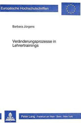 Cover image for Veraenderungsprozesse in Lehrertrainings: Eine Analyse Verschiedener Formen Des Lehrertrainings Auf Der Grundlage Eines Kognitiven Lernmodells