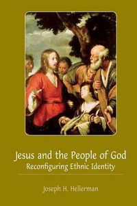 Cover image for Jesus and the People of God: Reconfiguring Ethnic Identity