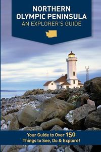 Cover image for Northern Olympic Peninsula - An Explorer's Guide