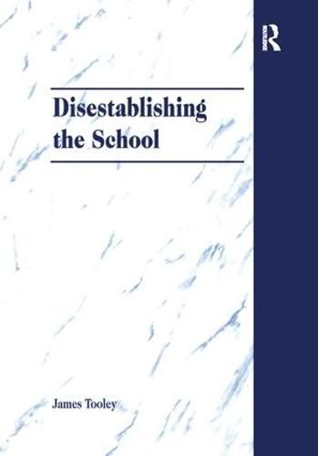 Cover image for Disestablishing the School: De-Bunking Justifications for State Intervention in Education