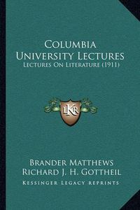 Cover image for Columbia University Lectures: Lectures on Literature (1911)