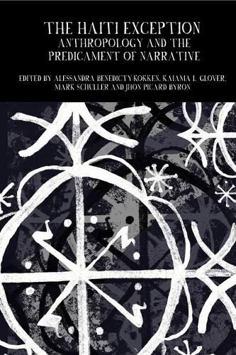 Cover image for The Haiti Exception: Anthropology and the Predicament of Narrative