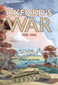 Cover image for Oxford's War 1939 - 1945