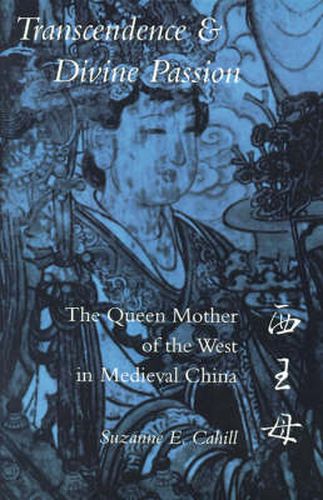 Transcendence and Divine Passion: The Queen Mother of the West in Medieval China