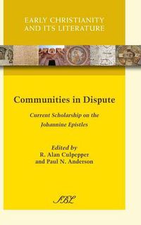 Cover image for Communities in Dispute: Current Scholarship on the Johannine Epistles